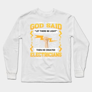 Electrician God Said "Let There Be Light" Long Sleeve T-Shirt